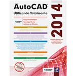 Ficha técnica e caractérísticas do produto Livro - Autocad 2014: Utilizando Totalmente