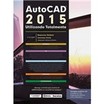 Ficha técnica e caractérísticas do produto Livro - Autocad 2015: Utilizando Totalmente