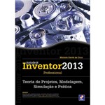 Livro - Autodesk Inventor 2013 Professional: Teoria de Projetos, Modelagem, Simulação e Prática