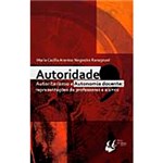 Ficha técnica e caractérísticas do produto Livro - Autoridade, Autoritarismo e Autonomia Docente: Representações de Professores e Alunos