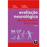 Livro - Avaliação Neurológica - do Nascimento Aos 6 Anos