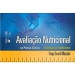 Ficha técnica e caractérísticas do produto Livro - Avaliação Nutricional na Prática Clínica: da Gestação ao Envelhecimento