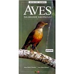 Ficha técnica e caractérísticas do produto Livro - Aves da Grande São Paulo - Guia de Campo
