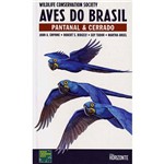 Ficha técnica e caractérísticas do produto Livro - Aves do Brasil - Pantanal e Cerrado - Português