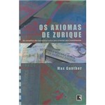 Ficha técnica e caractérísticas do produto Livro - Axiomas de Zurique, os - os Conselhos Secretos dos Banqueiros Suiços