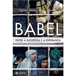 Ficha técnica e caractérísticas do produto Livro - Babel: Entre a Incerteza e a Esperança