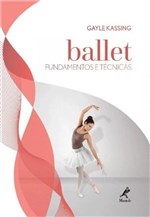Ficha técnica e caractérísticas do produto Livro - Ballet - Fundamentos e Técnicas