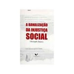 Ficha técnica e caractérísticas do produto Livro - Banalizaçao da Injustiça Social