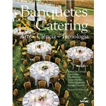 Ficha técnica e caractérísticas do produto Livro - Banquetes e Catering: Arte, Ciência, Tecnologia