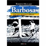 Ficha técnica e caractérísticas do produto Livro - Barbosa - um Gol Silencia o Brasil
