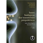 Ficha técnica e caractérísticas do produto Livro - Bases Biológicas dos Transtornos Psiquiátricos - uma Abordagem Translacional