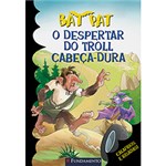 Ficha técnica e caractérísticas do produto Livro - Bat Pat: o Despertar do Troll Cabeça-Dura