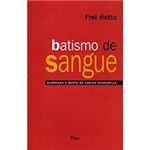 Ficha técnica e caractérísticas do produto Livro - Batismo de Sangue: Guerrilha e Morte de Carlos Marighella