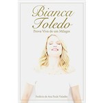 Livro - Bianca Toledo: Prova Viva de um Milagre