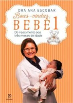 Ficha técnica e caractérísticas do produto Livro - Boas-vindas, Bebê 1 - do Nascimento Aos Três Meses de Idade