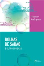 Ficha técnica e caractérísticas do produto Livro - Bolhas de Sabão e Outros Poemas