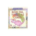Ficha técnica e caractérísticas do produto Livro - Bom Dia, Todas as Cores !