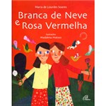 Ficha técnica e caractérísticas do produto Branca de Neve e Rosa Vermelha