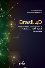 Ficha técnica e caractérísticas do produto Brasil 4D. Interatividade, Convergência e Participação na TV Digital - Senac Df