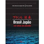 Livro - Brasil Japão - 100 Anos de Paixão