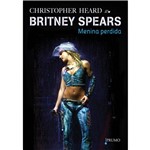 Ficha técnica e caractérísticas do produto Livro - Britney Spears: Menina Perdida