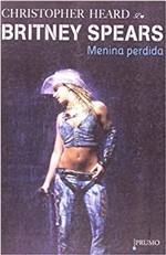 Ficha técnica e caractérísticas do produto Livro - Britney Spears - Menina Perdida