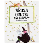 Ficha técnica e caractérísticas do produto Livro - Bruxa Onilda e a Macaca