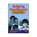 Ficha técnica e caractérísticas do produto Livro - Bullying e Desrespeito - Como Acabar com Essa Cultura na Escola