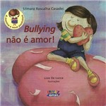 Ficha técnica e caractérísticas do produto Livro - Bullying não é Amor!