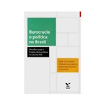 Ficha técnica e caractérísticas do produto Livro - Burocracia e Política no Brasil: Desafios para o Estado Democrático no Século XXI