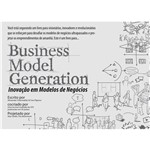 Business Model Generation – Inovação em Modelos de Negócios