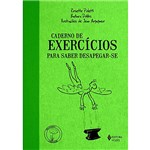 Ficha técnica e caractérísticas do produto Livro - Caderno de Exercícios para Saber Desapegar-se