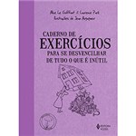 Ficha técnica e caractérísticas do produto Livro - Caderno de Exercícios para se Desvencilhar de Tudo o que é Inútil