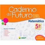 Ficha técnica e caractérísticas do produto Livro - Caderno do Futuro: Simples e Prático - Matemática - Ensino Fundamental - 5º Ano