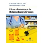 Ficha técnica e caractérísticas do produto Livro - Cálculo e Administração de Medicamentos na Enfermagem - Tardelli <>