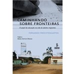 Ficha técnica e caractérísticas do produto Livro - Caminhando Sobre Fronteiras