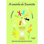 Ficha técnica e caractérísticas do produto Livro - Caminho da Eucaristia, a - 2ª Etapa - Catequista