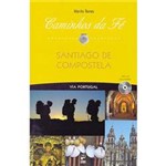 Ficha técnica e caractérísticas do produto Livro - Caminhos da Fé - Santiago de Compostela Via Portugal