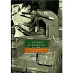 Ficha técnica e caractérísticas do produto Livro - Caminhos da Inclusão: a História da Formação Profissional de Pessoas com Deficiência no Senai-SP
