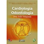 Ficha técnica e caractérísticas do produto Livro - Cardiologia e Odontologia: uma Visão Integrada