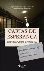 Ficha técnica e caractérísticas do produto Livro - Cartas de Esperança em Tempos de Ditadura