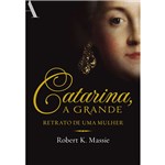 Ficha técnica e caractérísticas do produto Livro - Catarina, a Grande - Retrato de uma Mulher