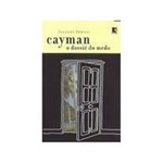 Ficha técnica e caractérísticas do produto Livro - Cayman o Dossiê do Medo