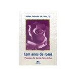 Ficha técnica e caractérísticas do produto Livro - Cem Anos de Rosas: Poesias de Santa Teresinha