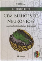 Ficha técnica e caractérísticas do produto Livro - Cem Bilhões de Neurônios Conceitos Fundamentais de Neurociências