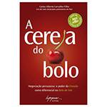 Livro - Cereja do Bolo, A: Negociação Persuasiva