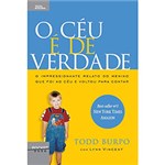 Ficha técnica e caractérísticas do produto Livro - Céu é de Verdade, o - o Impressionante Relato do Menino que Foi ao Céu e Voltou para Contar