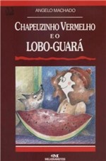Ficha técnica e caractérísticas do produto Livro - Chapeuzinho Vermelho e o Lobo-Guará
