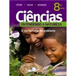 Ficha técnica e caractérísticas do produto Livro - Ciências - Entendendo a Natureza - o Ser Humano no Ambiente - 8º Ano