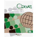 Ficha técnica e caractérísticas do produto Livro - Clave - Español para El Mundo 2b